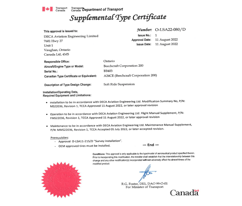 Op 11 augustus 2022 is door Transport Canada een aanvullend typecertificaat afgegeven aan DECA Aviation Engineering Limited, waarmee de Soft Ride-vering voor vliegtuigen van het type Beechcraft Corporation 200 is goedgekeurd. Het certificaat is ondertekend door R.G. Foster.